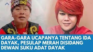 PESULAP MERAH DISIDANG DEWAN SUKU ADAT DAYAK KARENA UCAPANYA TENTANG IDA DAYAK PENGOBATAN VIRAL