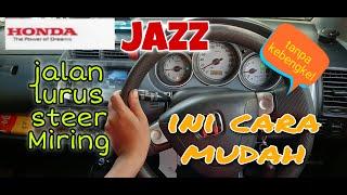 Cara Mudah Luruskan Steer Yang Miring Honda Jazz | jalan lurus steer miring