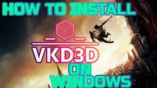 How to Install VKD3D on Windows