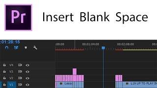 Easily Insert Blank Space Into Project - Adobe Premier Pro