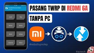Pasang Twrp Di Redmi 6A Tanpa Pc! Install Twrp Any Device Without Pc and root