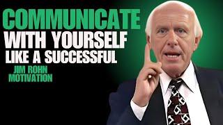 Communicate With Yourself Like a Successful | Jim Rohn Motivation