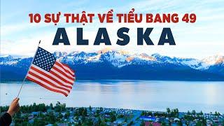 10 sự thật về tiểu bang Alaska | "Vùng biên giới cuối cùng" của nước Mỹ