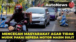 Sulitnya Mencegah Masyarakat Agar Tidak Mudik Pakai Sepeda Motor