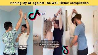 Pinning My Girlfriend Against The Wall To See How She Reacts | Tiktok Compilation #tiktok