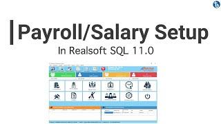 How to do Payroll/Salary Setup in Realsoft SQL 11.0 Desktop Software?