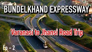 Varanasi to Jhansi Road Trip | Bundelkhand Expressway