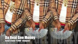 Da Real Gee Money " Keep It GANGSTA " Gee-Mix (Official AUDIO)