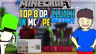 TOP 8 MINECRAFT OP CLUTCH IN MINECRAFT |PE| ||BECAME|| DREAM IN |PHONE|