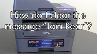 How do I clear the message Jam Rear | Brother MFCL2740DW