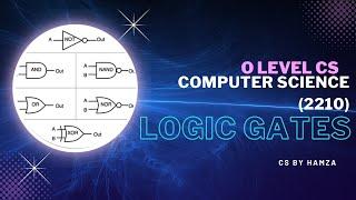 Logic Gates | O level Computer Science (2210) | Lecture # 1 | Paper 2 | CS By HMZ