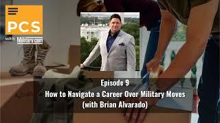09: How to Navigate a Career Over Military Moves (with Brian Alvarado)