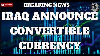 Iraqi Dinar News Today - Iraq's Plan for Fully Convertible Currency Revealed!