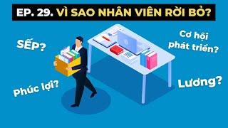 VÌ SAO NHÂN VIÊN RỜI BỎ? 10 ĐIỀU SỐNG CÒN TRONG VĂN HÓA CÔNG TY | EP. 29