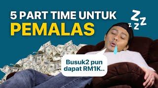 5 Cara Buat Kerja Part Time Tanpa Perlu Kerja 2025! (UPDATED)