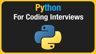 Python for Coding Interviews - Everything you need to Know