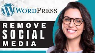 How to Remove Social Media Icons in WordPress | WordPress Tutorial (2025)