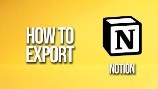 How To Export Notion Tutorial