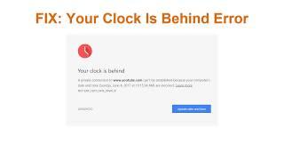 How To Fix Clock Error "Your Clock Is Behind"?