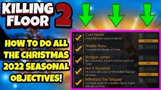 Killing Floor 2 | HOW TO DO ALL THE 2022 CHRISTMAS SEASONAL OBJECTIVES! - Another Backpack Lmao!