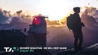 Richard Sebastian - We Will Meet Again (Original Mix)