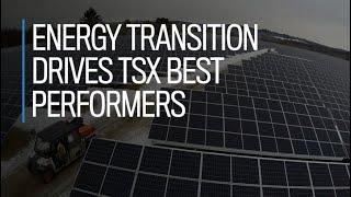 Energy transition drives TSX best performers