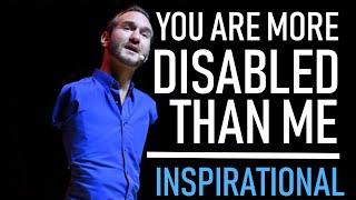 YOU ARE MORE DISABLED THAN ME ft. Nick Vujicic - MOTIVATIONAL VIDEO