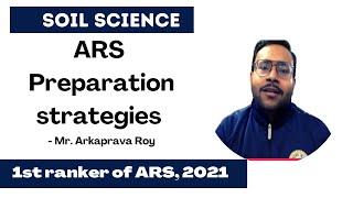 ARS ( Soil Science) Preparation strategies -by Mr. Arkaprava Roy ||1st ranker of ARS, 2021