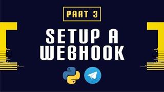 Build and Deploy a Python Telegram Bot Part 3 - Setup a Webhook