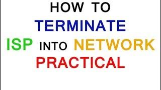 How to Terminate ISP into Network Practical by Tech Guru Manjit