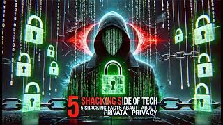 The Dark Side of Tech: 5 Shocking Facts About Data Privacy