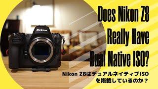 Does Nikon Z8 Really Have Dual Native ISO?
