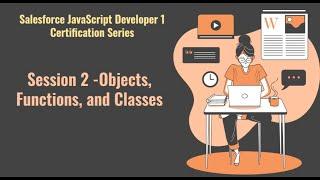 Salesforce JavaScript Developer 1 certification series | Session 2