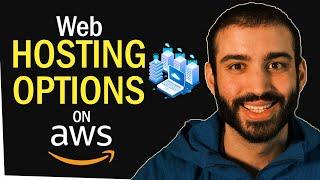 Web Hosting Options on AWS - Picking the Right Option for YOU