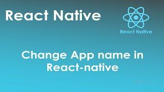 How to change app name in react native android application