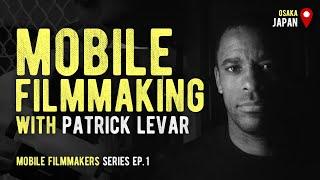 Shooting Cinematic Video with Patrick Levar // Mobile Filmmakers Series Ep. 1