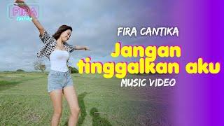 Fira Cantika - Jangan Tinggalkan Aku (Official Music Video)