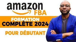 COMMENT VENDRE SUR AMAZON FBA EN 2024 - FORMATION GRATUITE POUR DÉBUTANTS (ÉTAPE PAR ÉTAPE)