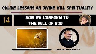 Ep 14: Online Lessons Divine Will w Fr. Iannuzzi- How We Conform to the Will of God