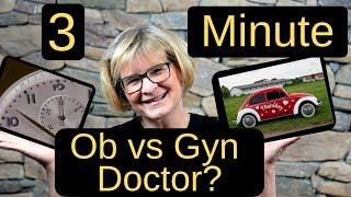 Obstetrician vs Gynecologist?