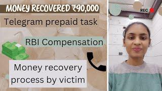 Money recovery after telegram prepaid task scam|| recover ₹90,000 from rbi||