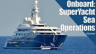 Onboard a SuperYacht: Royal Romance Sea Operations