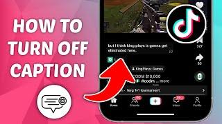 How to Turn Off Captions on TikTok - Disable TikTok Captions