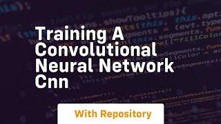 training a convolutional neural network cnn