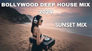 BOLLYWOOD DEEP HOUSE MIX 2024 | SOOTHING BOLLYWOOD MUSIC | CHILL, RELAX VIBES | HINDI SUNSET MIX