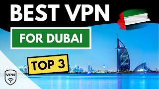 BEST VPN FOR DUBAI   Top 3 Best VPN for Dubai (Dubayy) in 2024  Reviewed & Compared