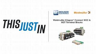 Weidmuller Klippon® Connect W2C & W2T Terminal Blocks: This Just In | Mouser Electronics