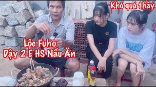 Lộc Fuho - Dậy 2 Em Cách Nấu Ăn Và Thử Đô Nhậu Gái Bình Định