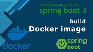 Khóa học Java spring boot 3: #28 build Docker image