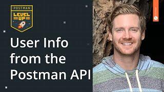 User Info from the Postman API | Postman Level Up